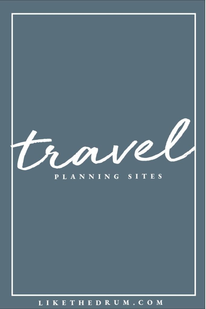 My Top Sites for Trip Planning - LIKE THE DRUM